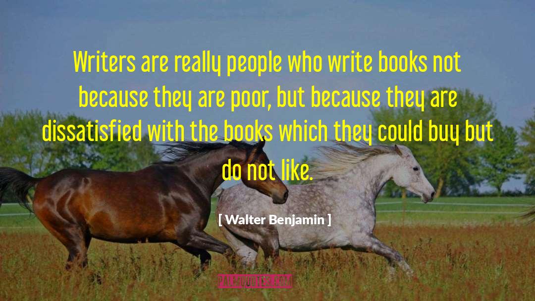 Write Books quotes by Walter Benjamin