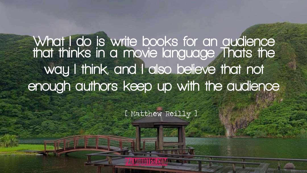 Write Books quotes by Matthew Reilly