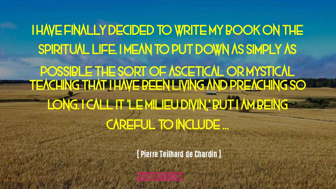 Write My Book quotes by Pierre Teilhard De Chardin