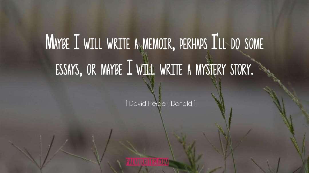 Write Or Draw quotes by David Herbert Donald