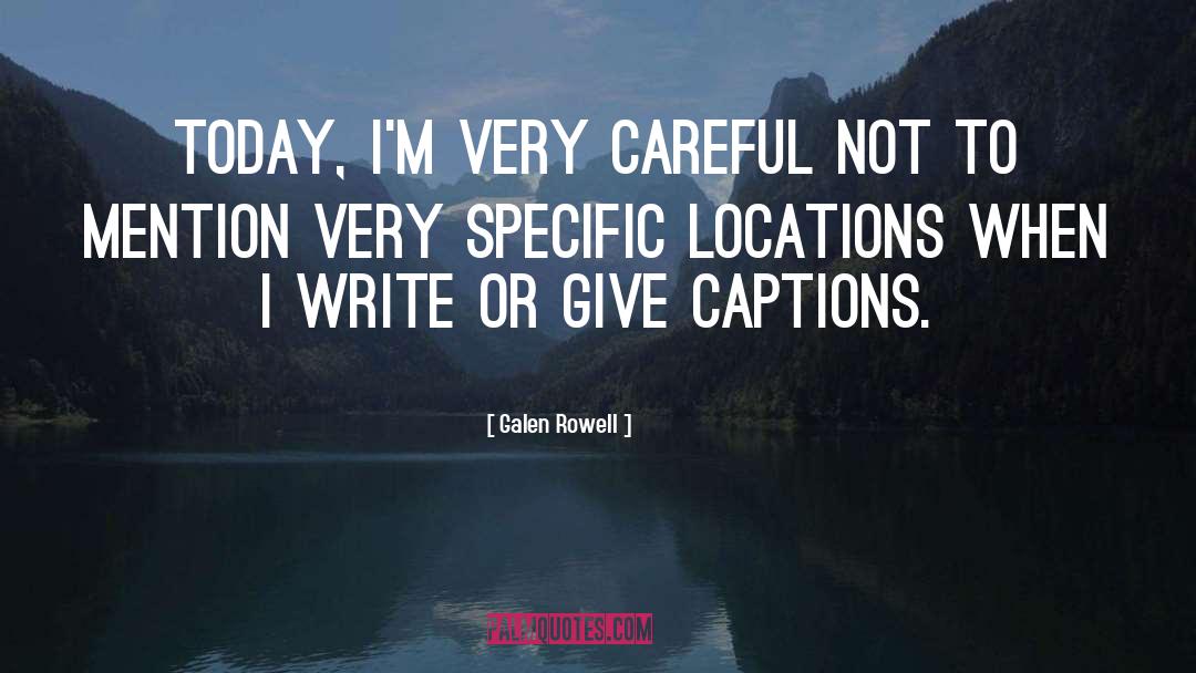 Write Or Spell quotes by Galen Rowell