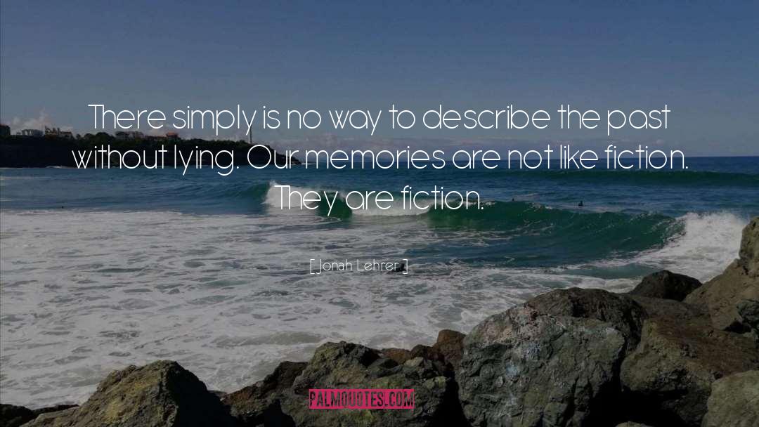 Write Our Memories quotes by Jonah Lehrer