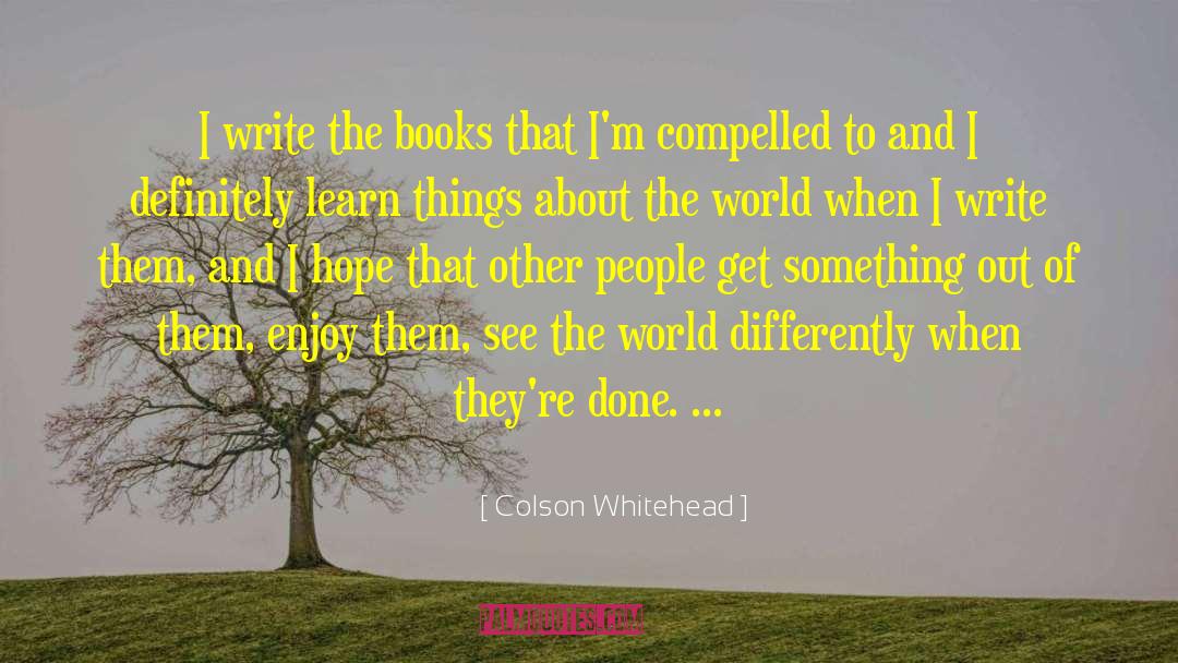 Write Something About quotes by Colson Whitehead