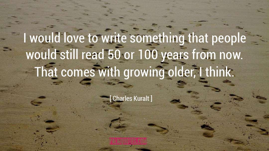 Write Something quotes by Charles Kuralt