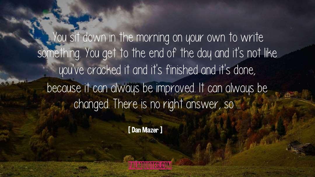 Write Something quotes by Dan Mazer