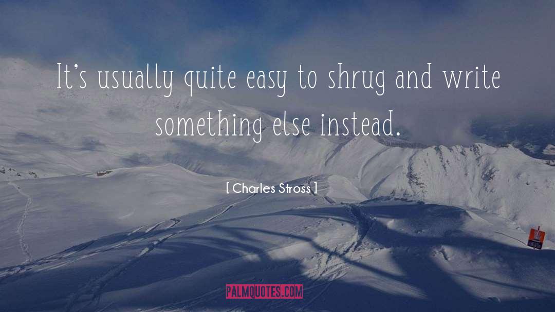 Write Something quotes by Charles Stross