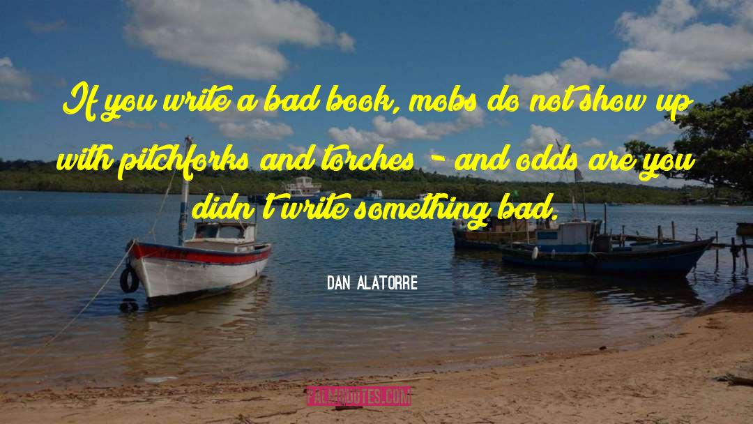 Write Something quotes by Dan Alatorre