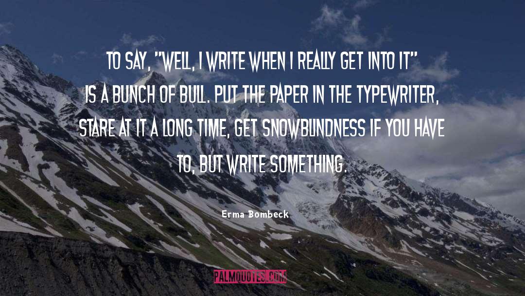 Write Something quotes by Erma Bombeck