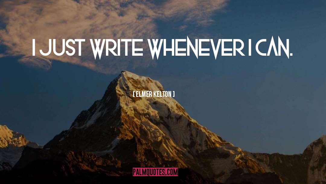 Write Writing Skills quotes by Elmer Kelton