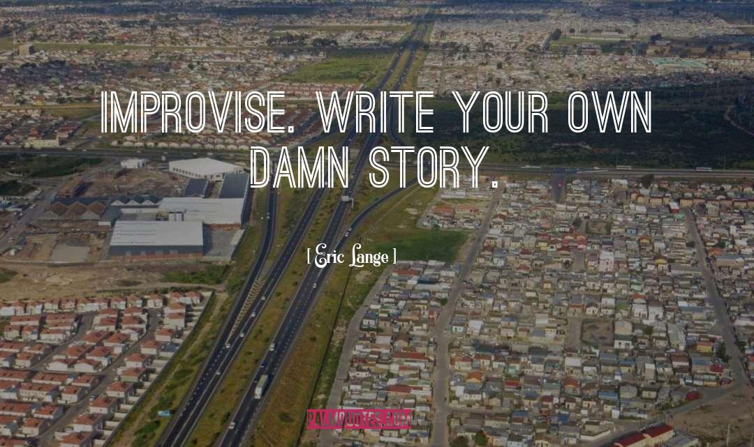 Write Your Own quotes by Eric Lange