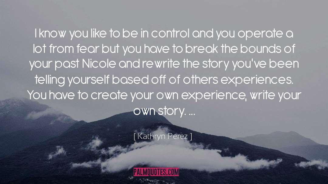 Write Your Own quotes by Kathryn Perez