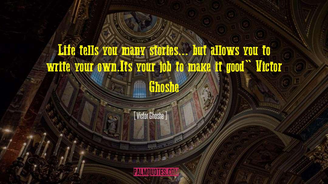 Write Your Own quotes by Victor Ghoshe