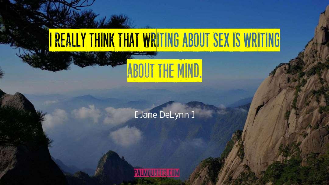 Writer About Writing quotes by Jane DeLynn