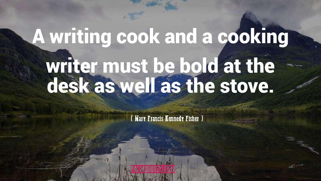 Writer Encouragement quotes by Mary Francis Kennedy Fisher