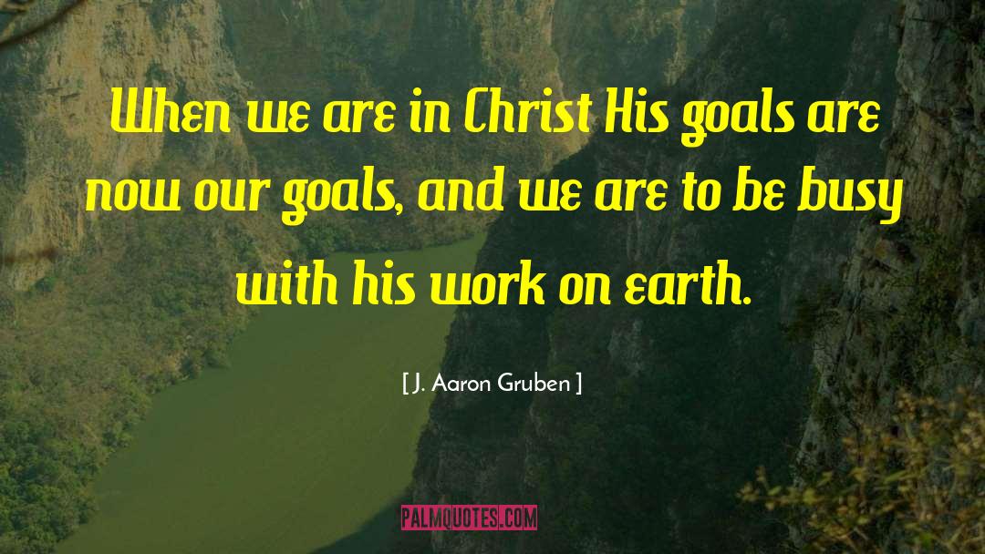 Writer Goals quotes by J. Aaron Gruben