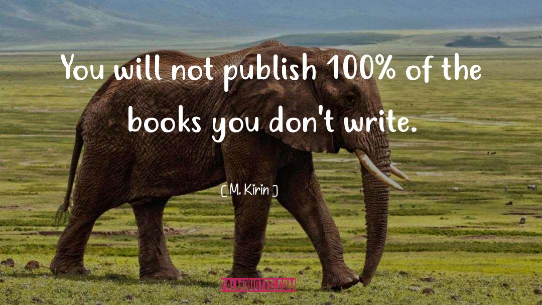 Writer Inspiration quotes by M. Kirin