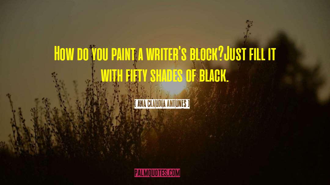 Writer Inspiration quotes by Ana Claudia Antunes