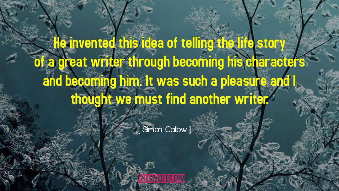 Writer Life quotes by Simon Callow