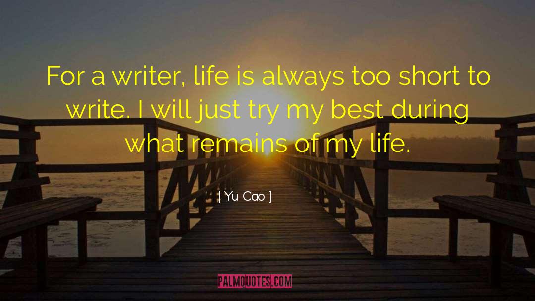 Writer Life quotes by Yu Cao