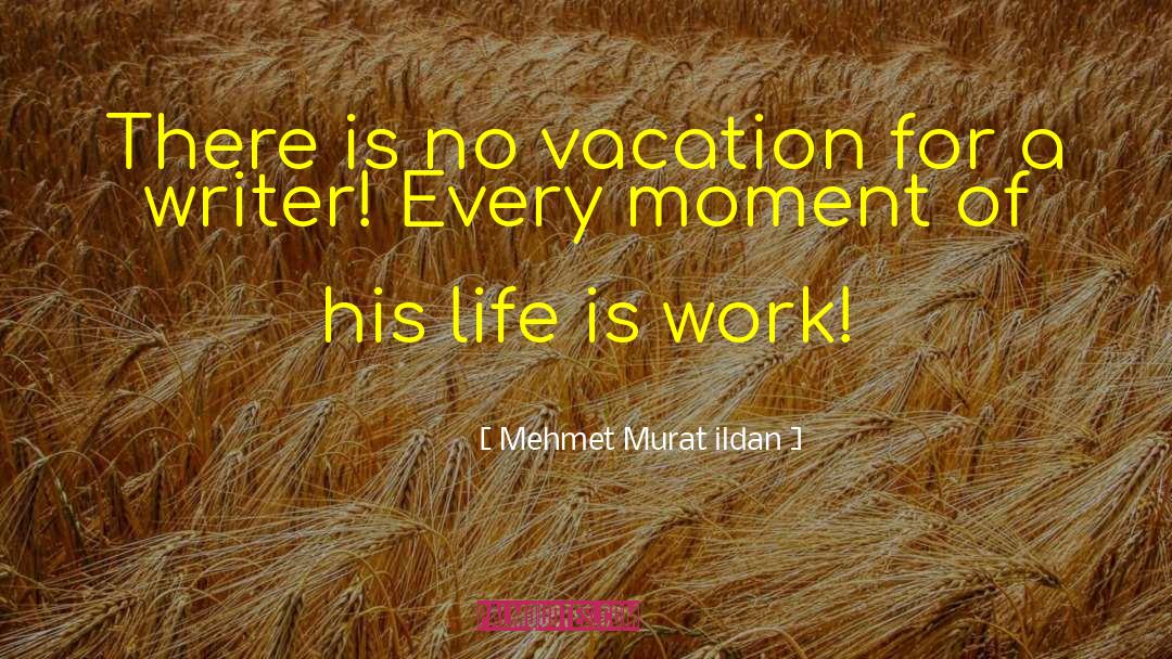 Writer Life quotes by Mehmet Murat Ildan