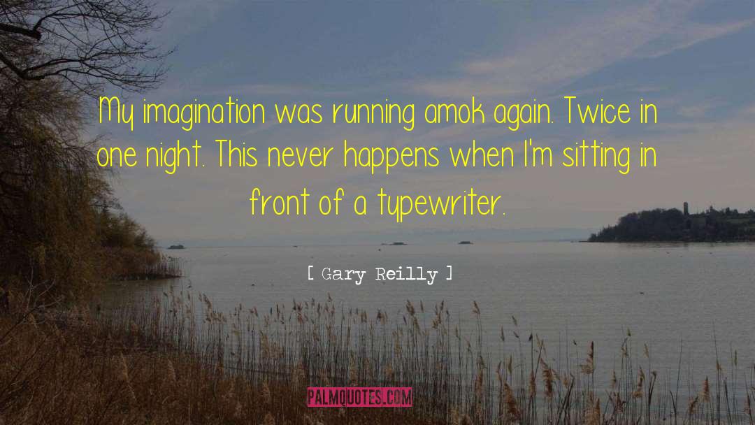 Writer S Advice quotes by Gary Reilly