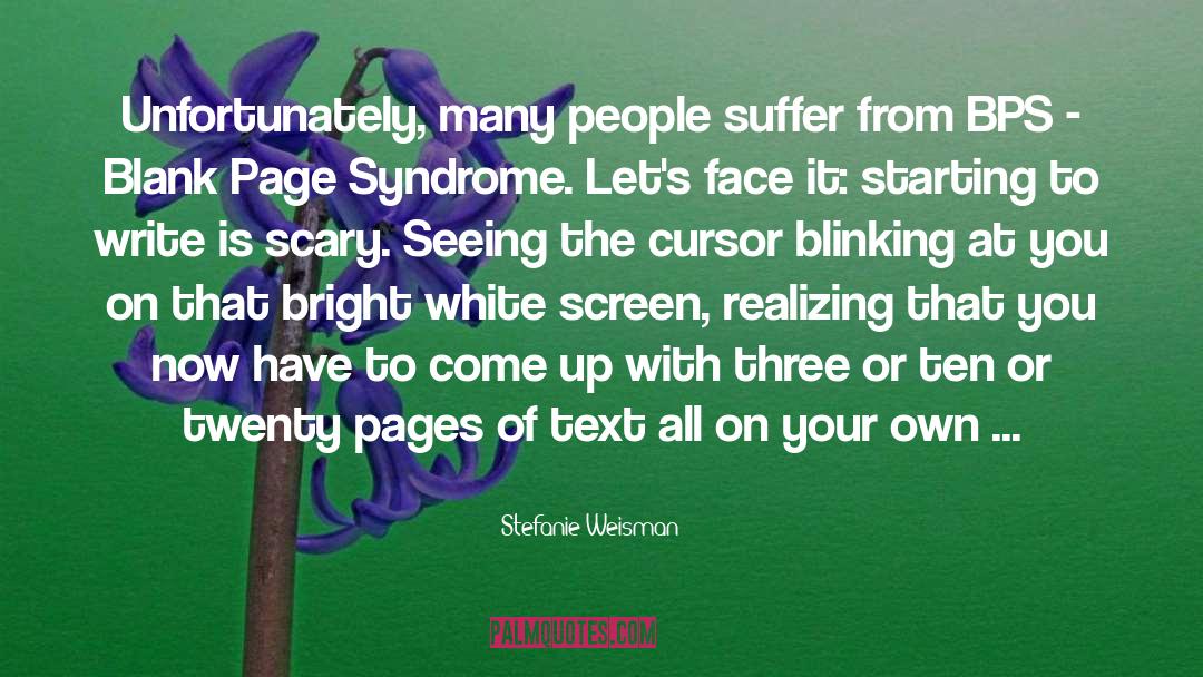 Writer S Block quotes by Stefanie Weisman