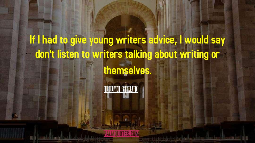 Writers Advice quotes by Lillian Hellman