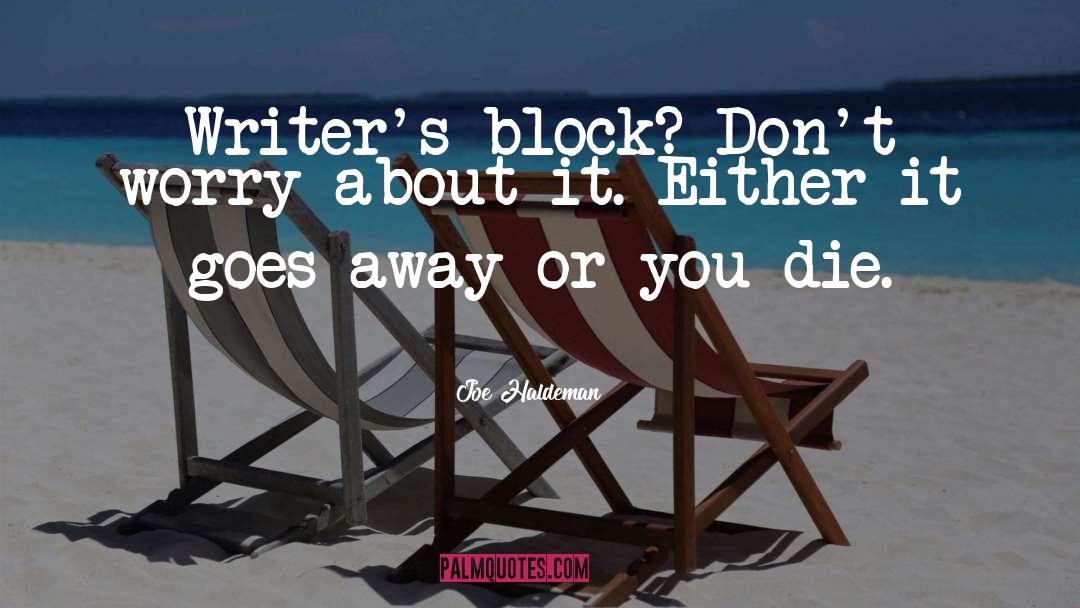 Writers Block quotes by Joe Haldeman