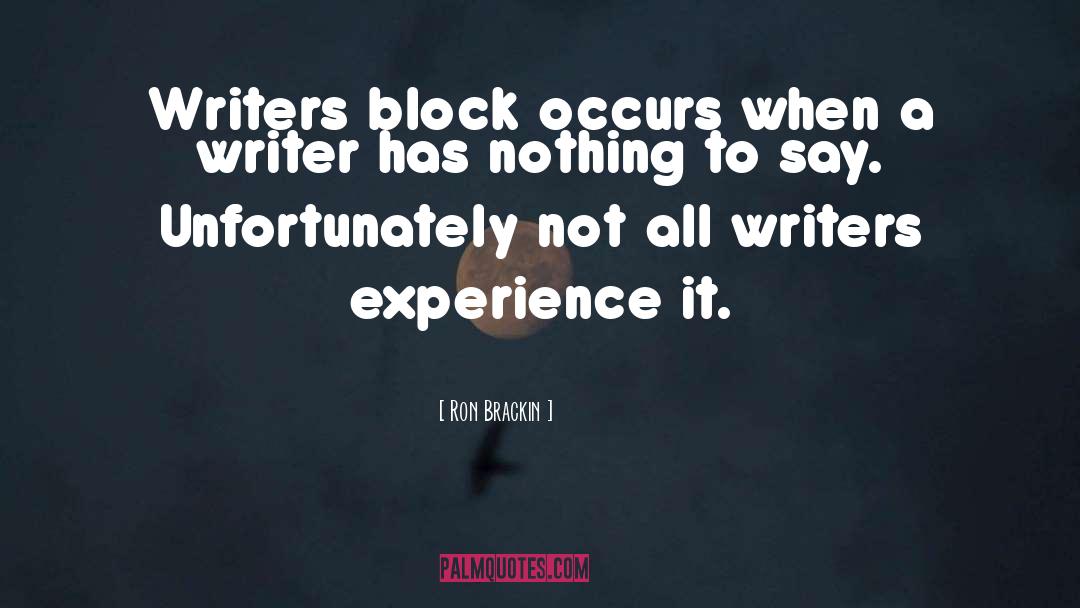 Writers Block quotes by Ron Brackin