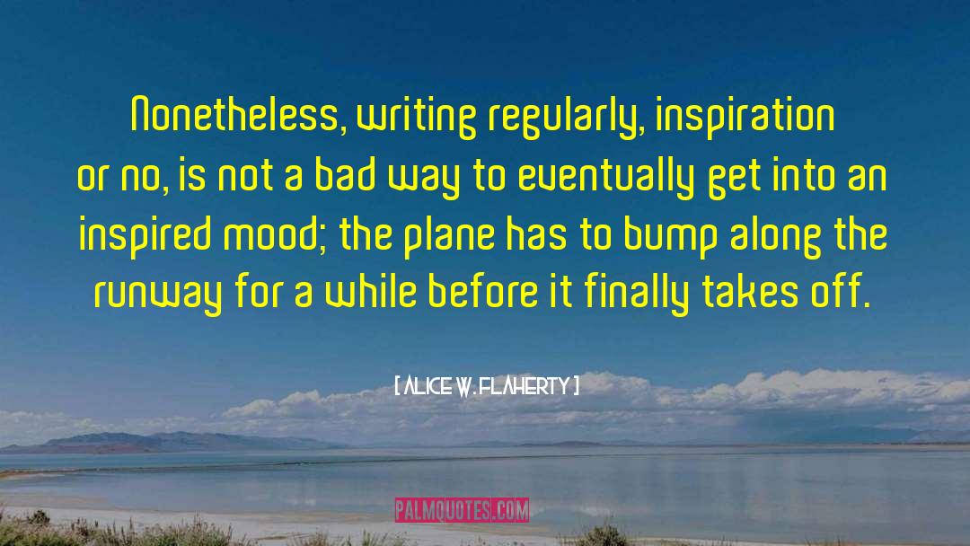 Writers Block quotes by Alice W. Flaherty