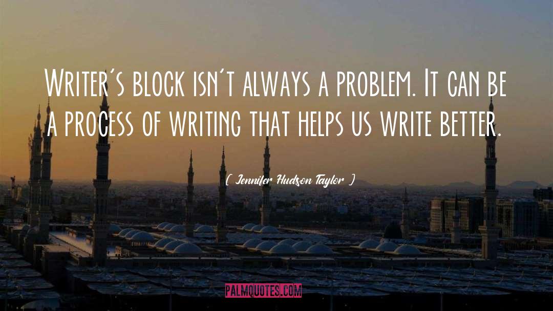 Writers Block quotes by Jennifer Hudson Taylor