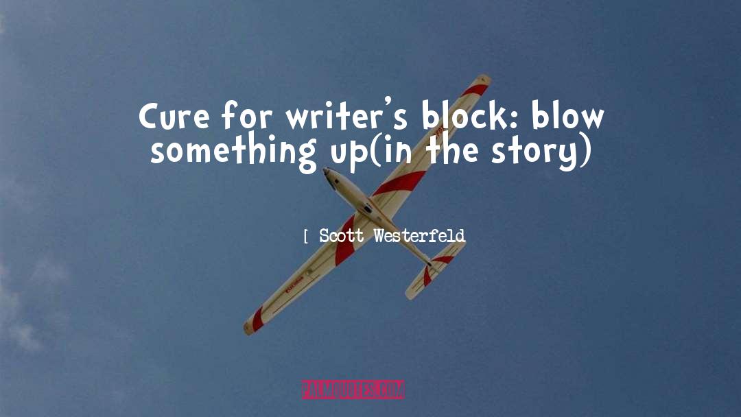 Writers Block quotes by Scott Westerfeld