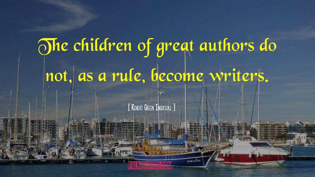 Writers Craft quotes by Robert Green Ingersoll