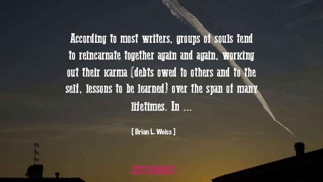 Writers Groups quotes by Brian L. Weiss