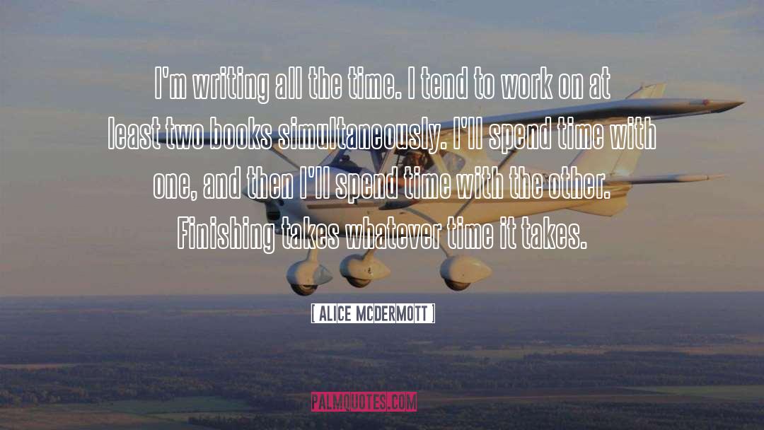 Writers On Writing Books Writing quotes by Alice McDermott