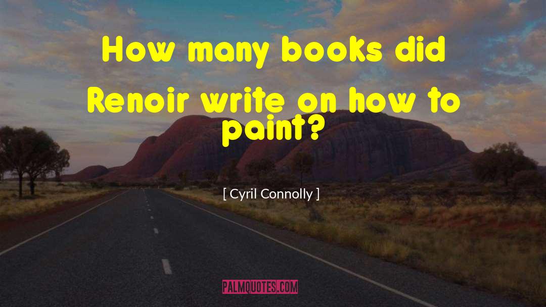 Writers On Writing Books Writing quotes by Cyril Connolly