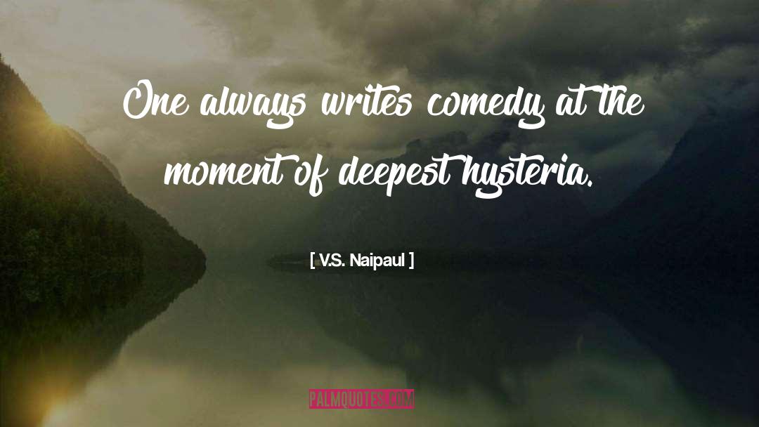 Writes quotes by V.S. Naipaul