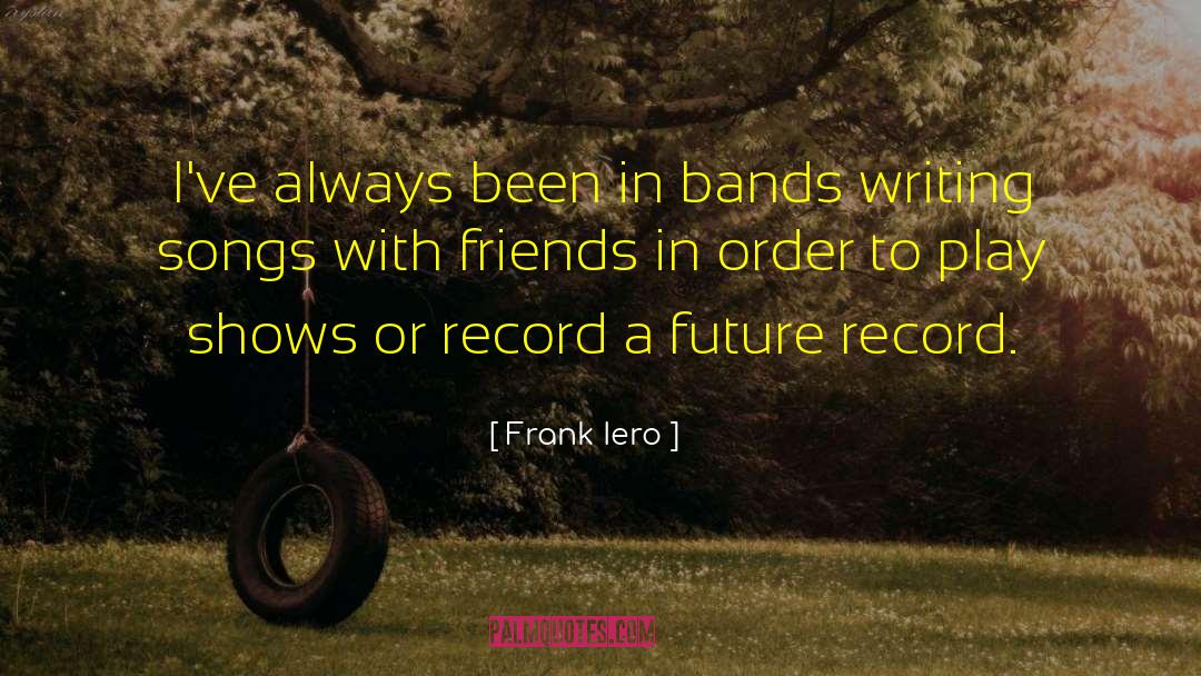 Writing 101 quotes by Frank Iero