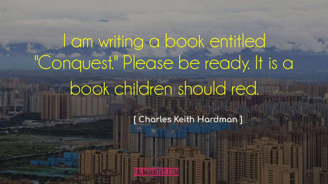 Writing A Book quotes by Charles Keith Hardman