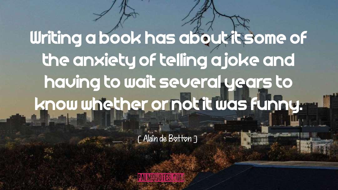 Writing A Book quotes by Alain De Botton