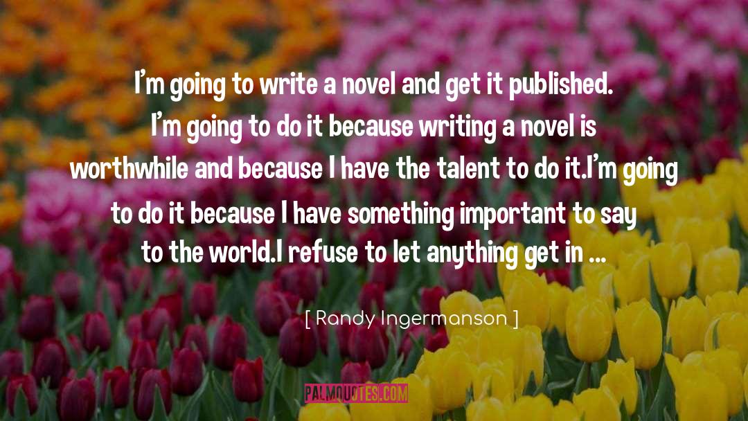 Writing A Novel quotes by Randy Ingermanson