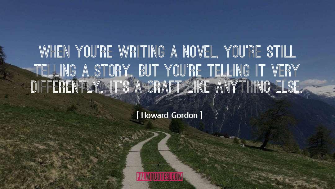 Writing A Novel quotes by Howard Gordon