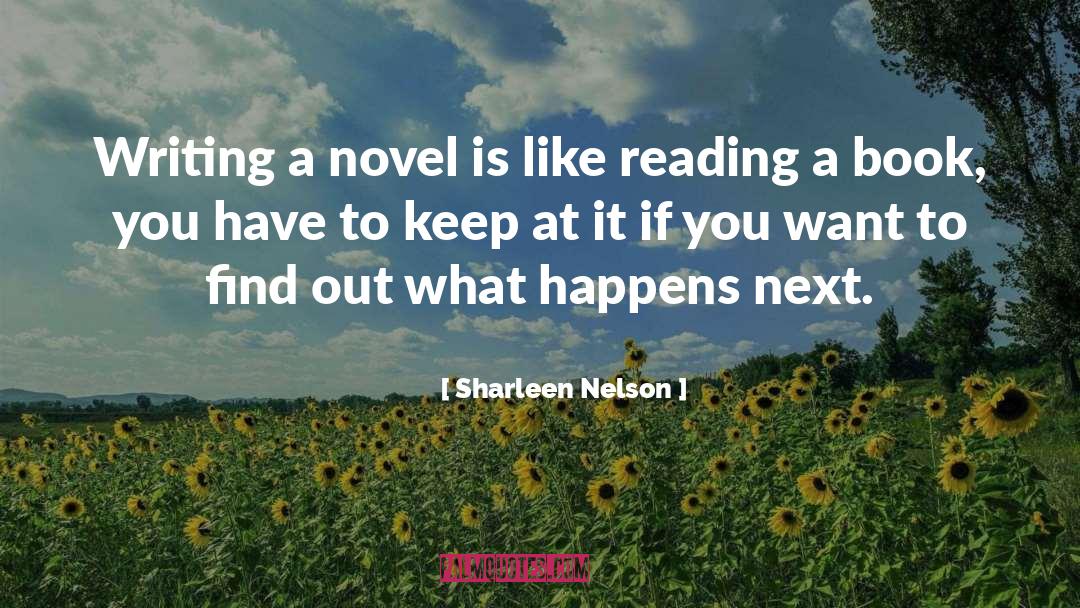 Writing A Novel quotes by Sharleen Nelson
