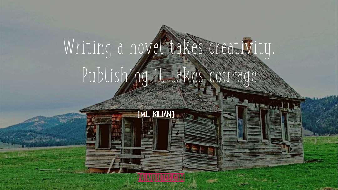 Writing A Novel quotes by M.L. Kilian