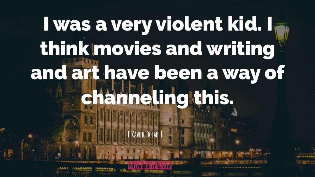 Writing And Art quotes by Xavier Dolan