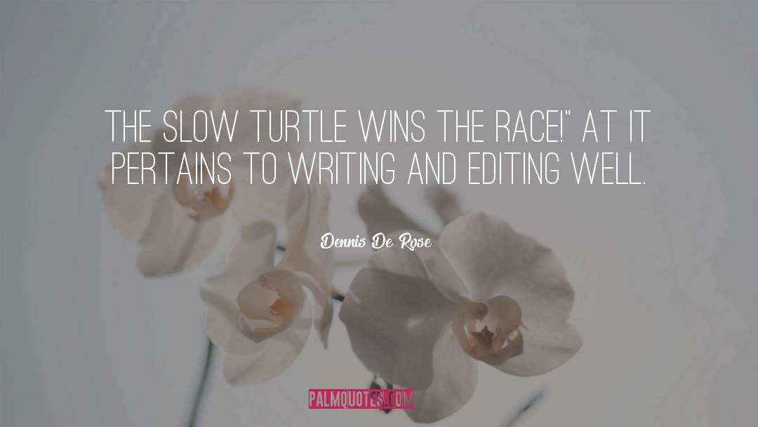 Writing And Editing quotes by Dennis De Rose