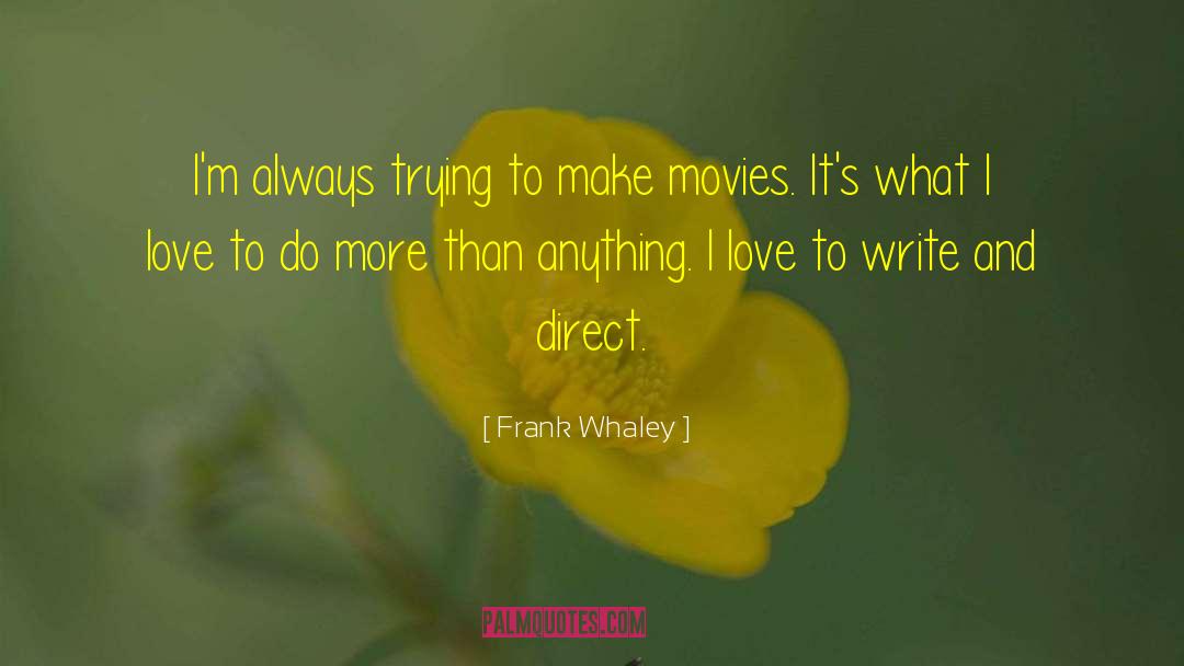 Writing And Editing quotes by Frank Whaley