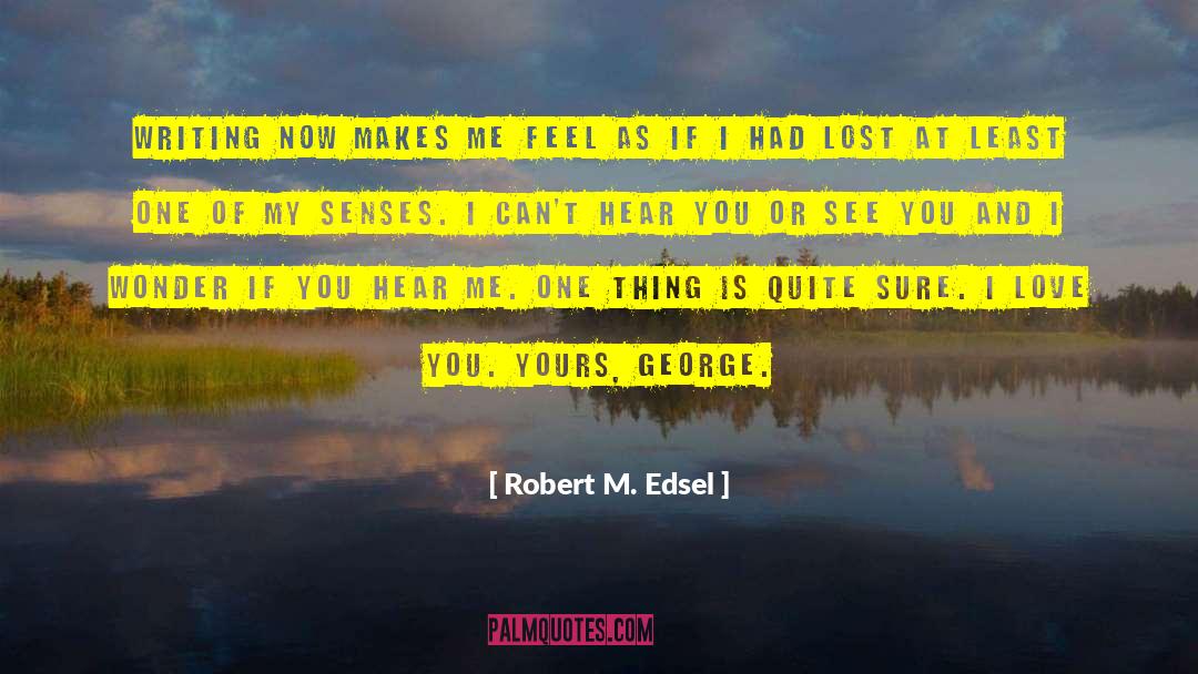 Writing And Travel quotes by Robert M. Edsel