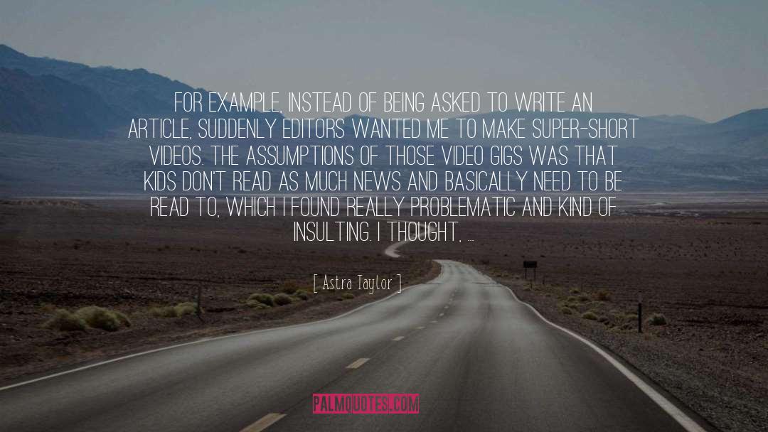 Writing Being Easy quotes by Astra Taylor