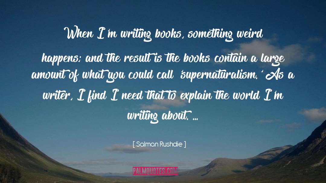 Writing Books quotes by Salman Rushdie